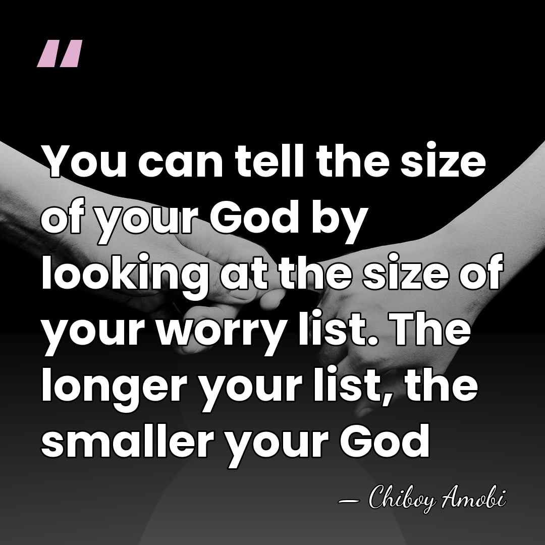 You can tell the size of your God by looking at the&hellip; - Chiboy Amobi