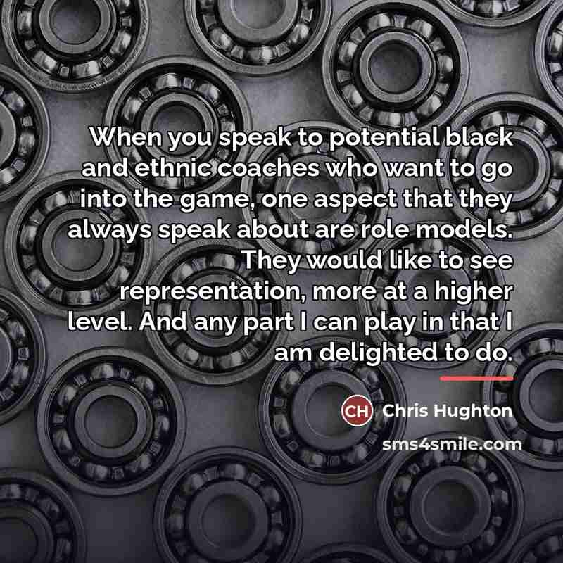 “When you speak to potential black and ethnic coaches who…” quote by Chris Hughton