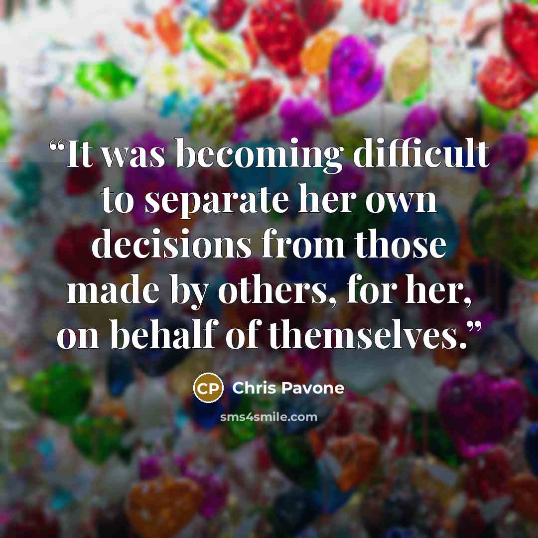 “It was becoming difficult to separate her own decisions from those made by others, for her, on behalf of themselves.” quote by Chris Pavone