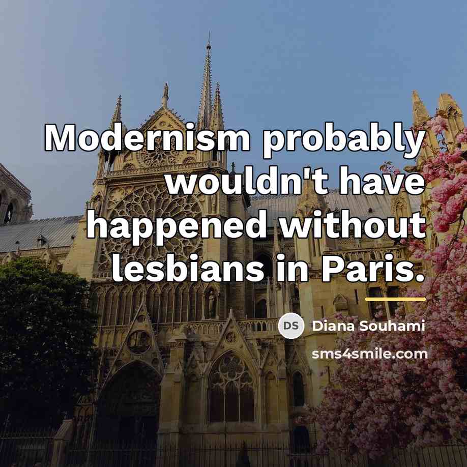 “Modernism probably wouldn't have happened without lesbians in Paris.…” quote by Diana Souhami