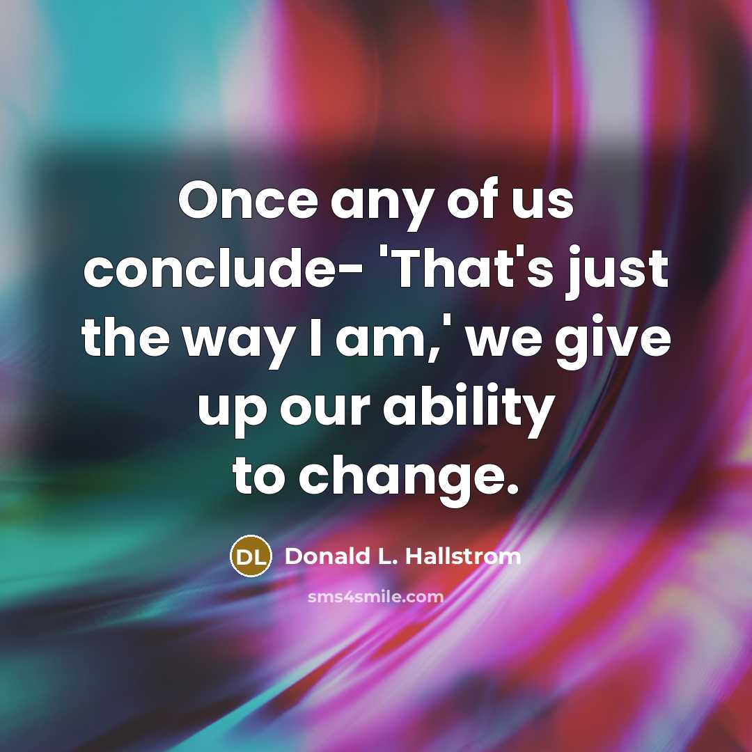 “Once any of us conclude- 'That's just the way I…” quote by Donald L. Hallstrom