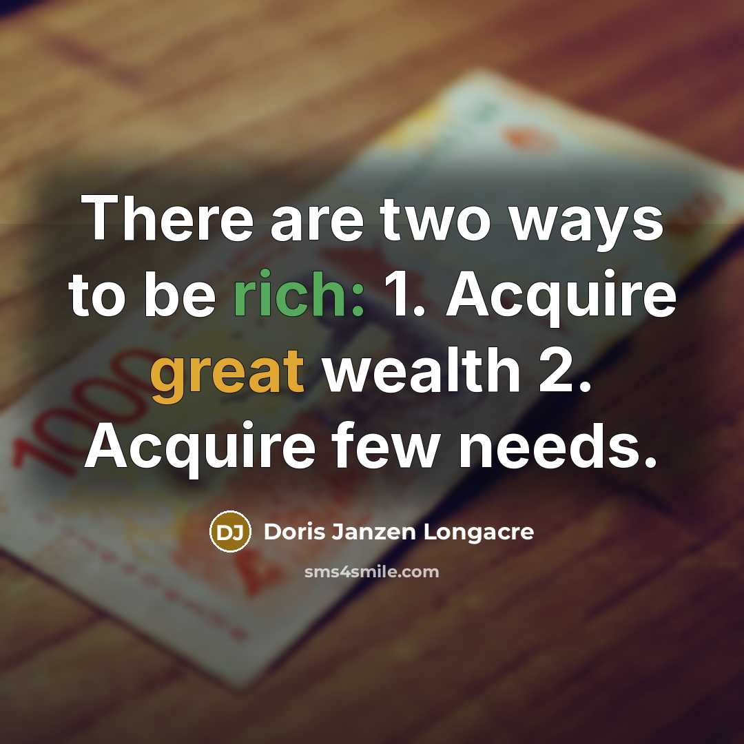 “There are two ways to be rich: 1. Acquire great…” quote by Doris Janzen Longacre