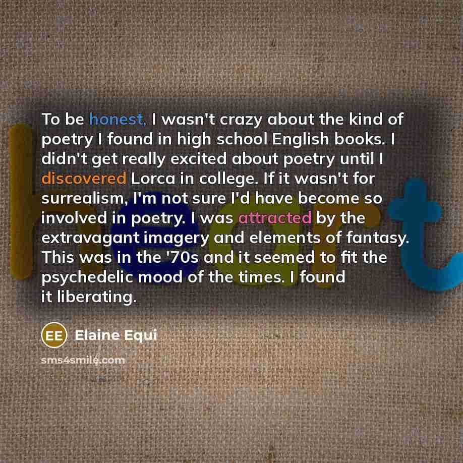 “To be honest, I wasn't crazy about the kind of…” quote by Elaine Equi