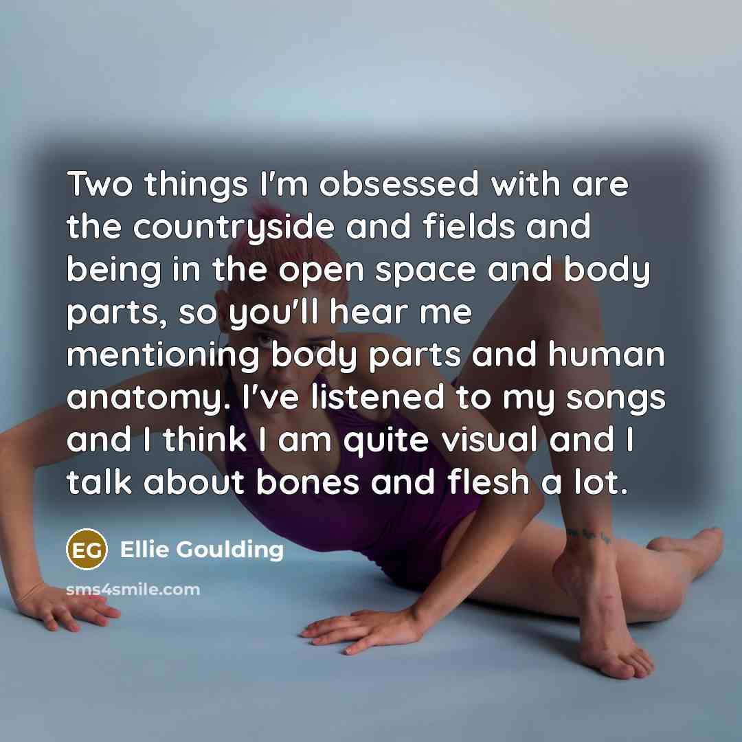 “Two things I'm obsessed with are the countryside and fields…” quote by Ellie Goulding