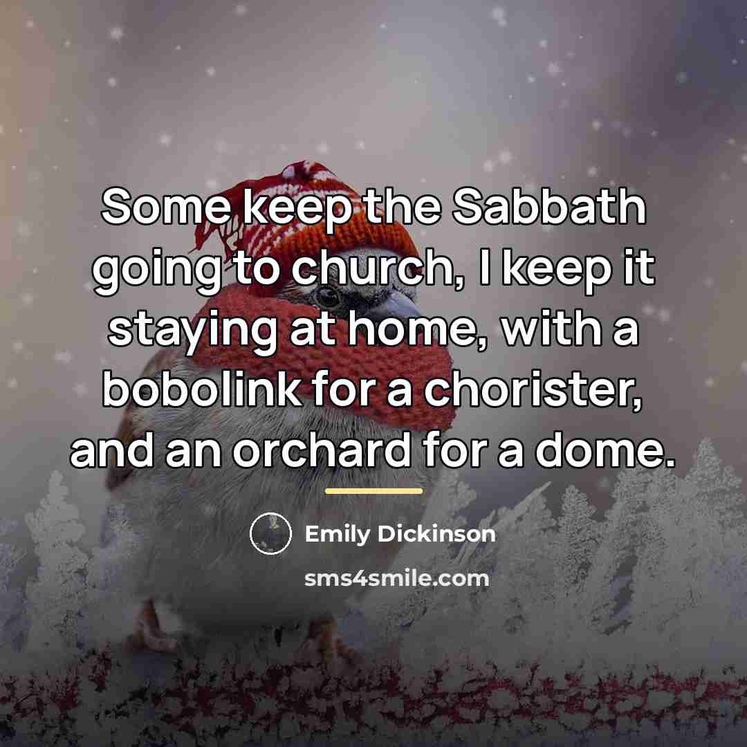“Some keep the Sabbath going to church, I keep it…” quote by Emily Dickinson