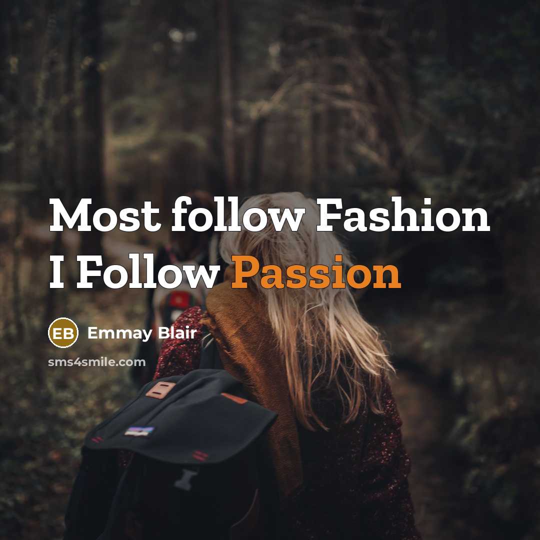“Most follow Fashion I Follow Passion” quote by Emmay Blair