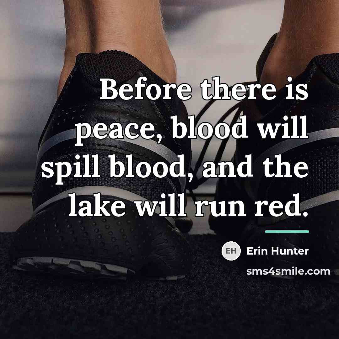 “Before there is peace, blood will spill blood, and the…” quote by Erin Hunter