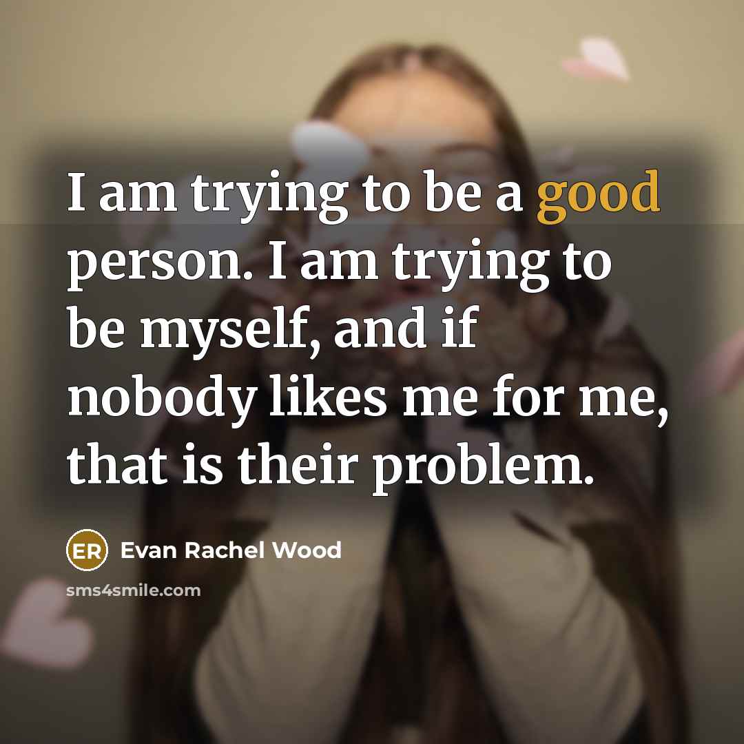 “I am trying to be a good person. I am…” quote by Evan Rachel Wood
