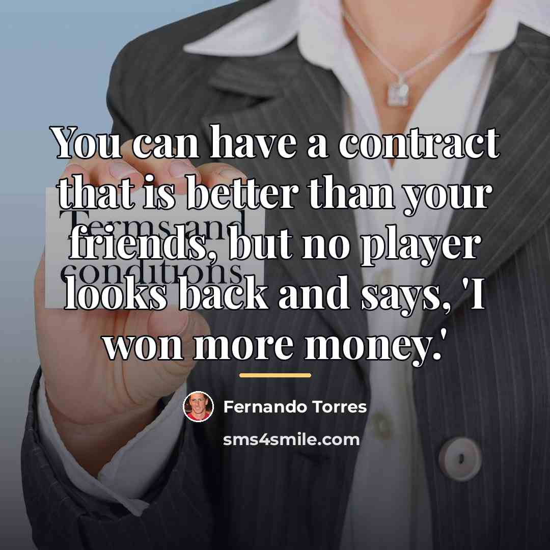 “You can have a contract that is better than your…” quote by Fernando Torres