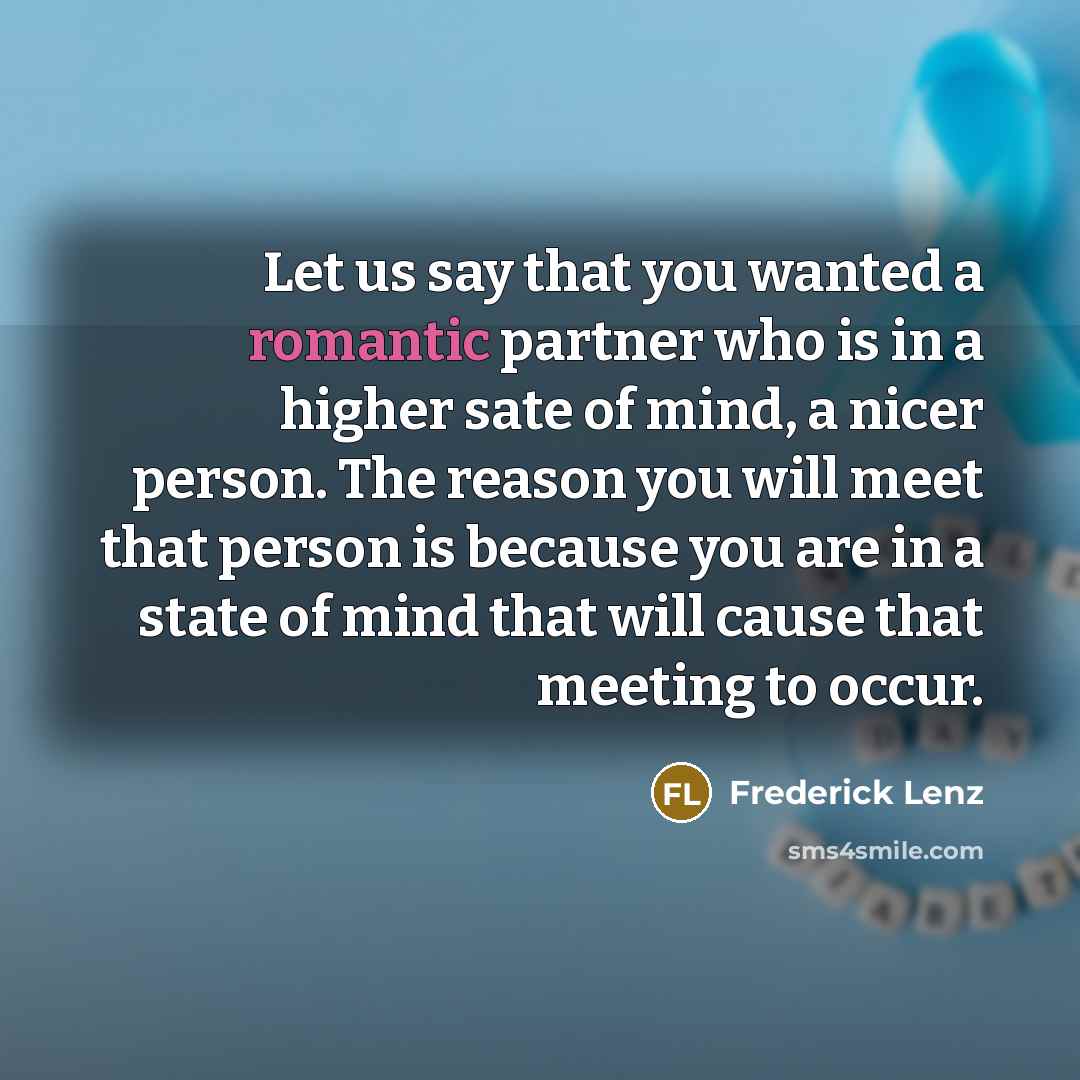 “Let us say that you wanted a romantic partner who…” quote by Frederick Lenz
