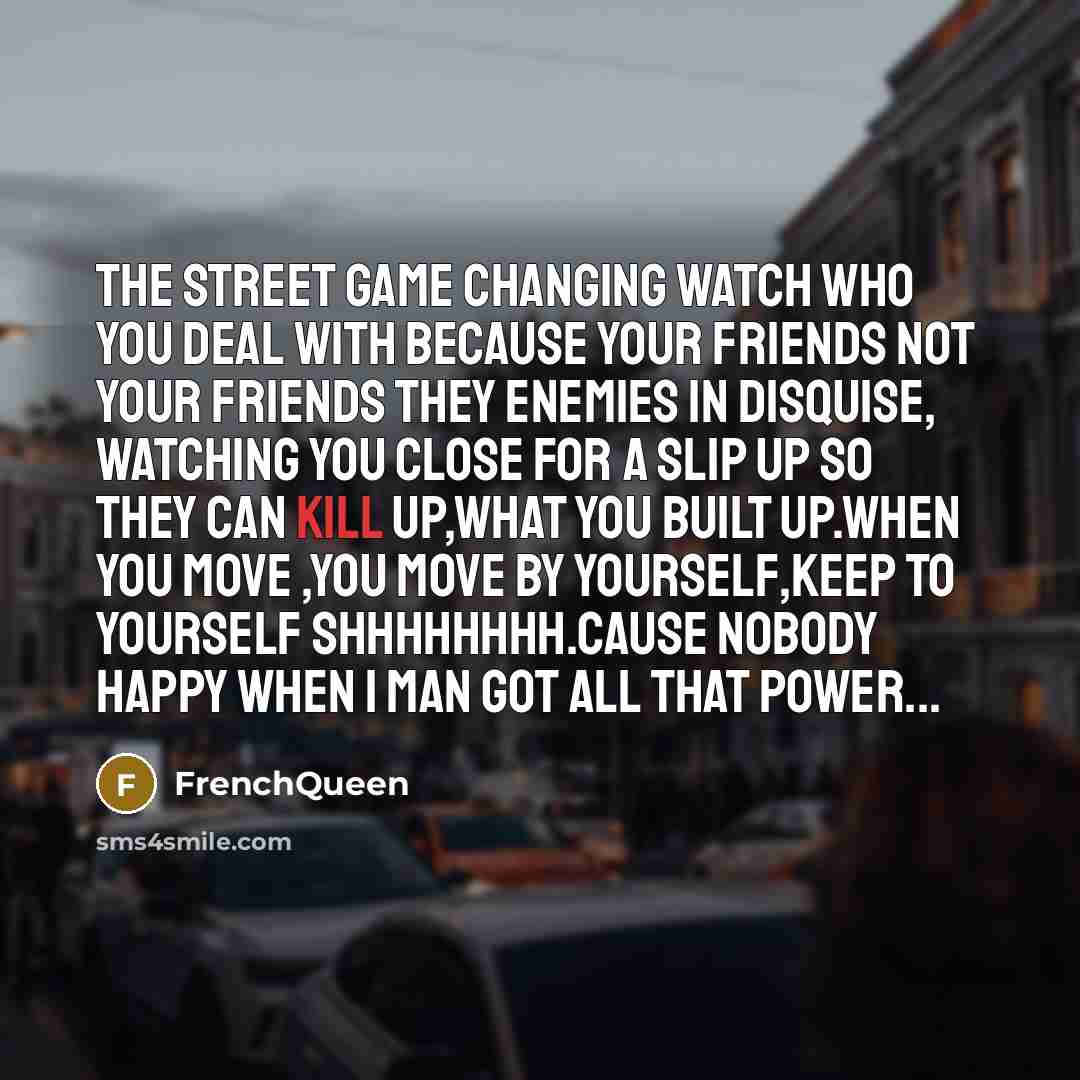 “The street game changing watch who you deal with because…” quote by Frenchqueen