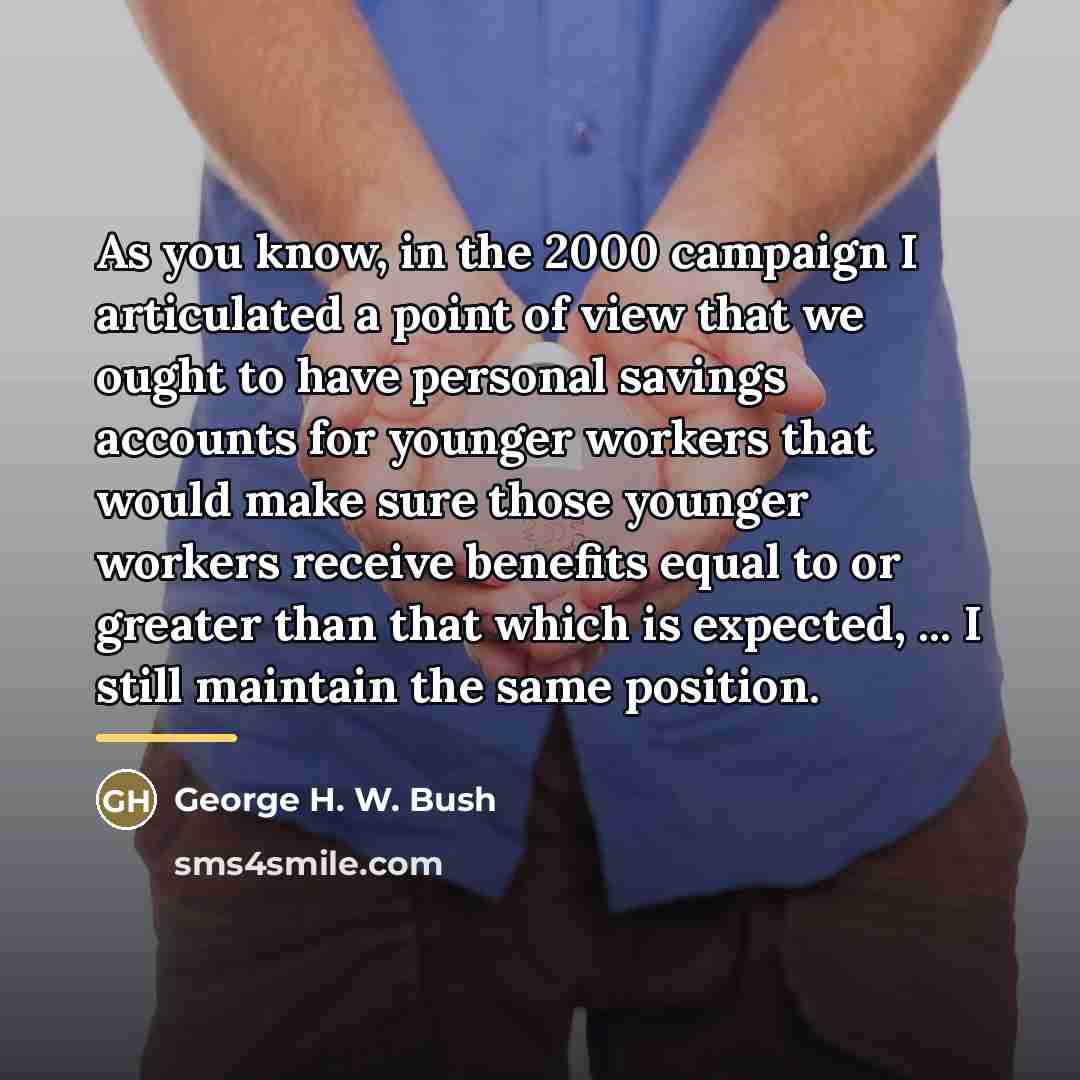 “As you know, in the 2000 campaign I articulated a…” quote by George H. W. Bush
