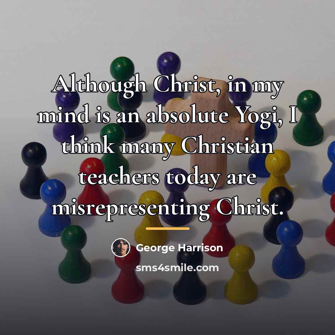 “Although Christ, in my mind is an absolute Yogi, I…” quote by George Harrison