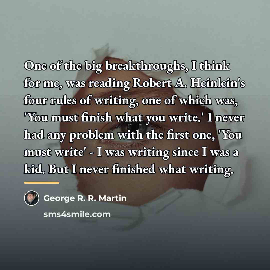 “One of the big breakthroughs, I think for me, was…” quote by George R. R. Martin