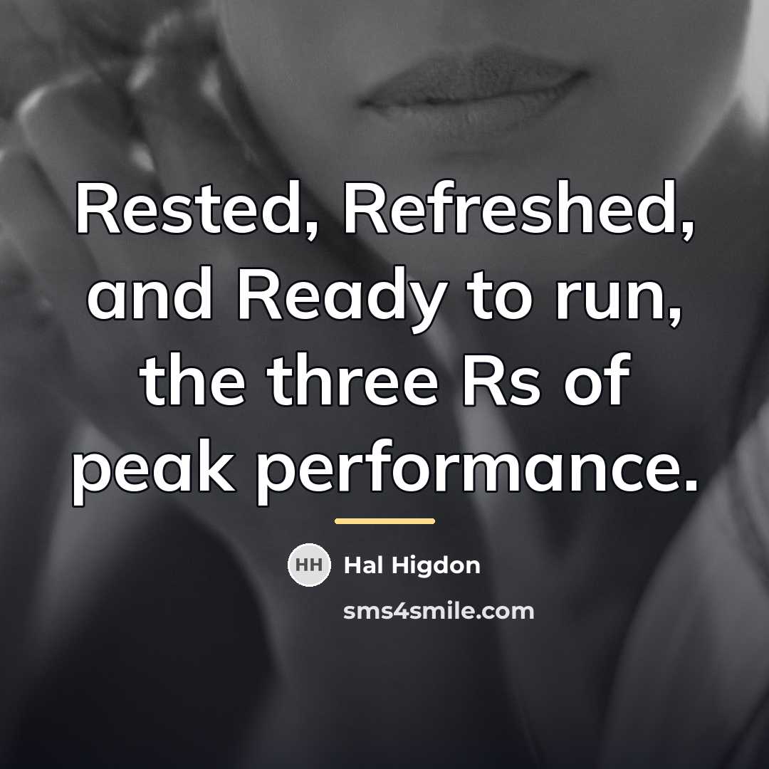 “Rested, Refreshed, and Ready to run, the three Rs of…” quote by Hal Higdon
