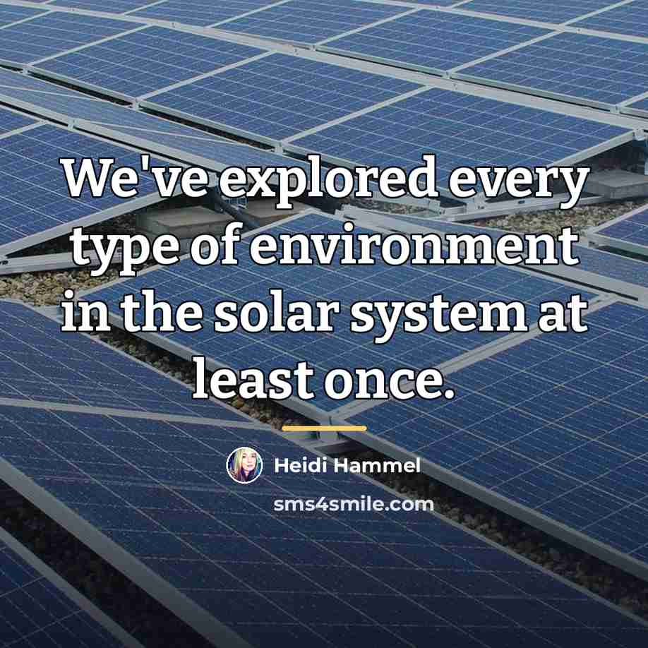 “We've explored every type of environment in the solar system…” quote by Heidi Hammel