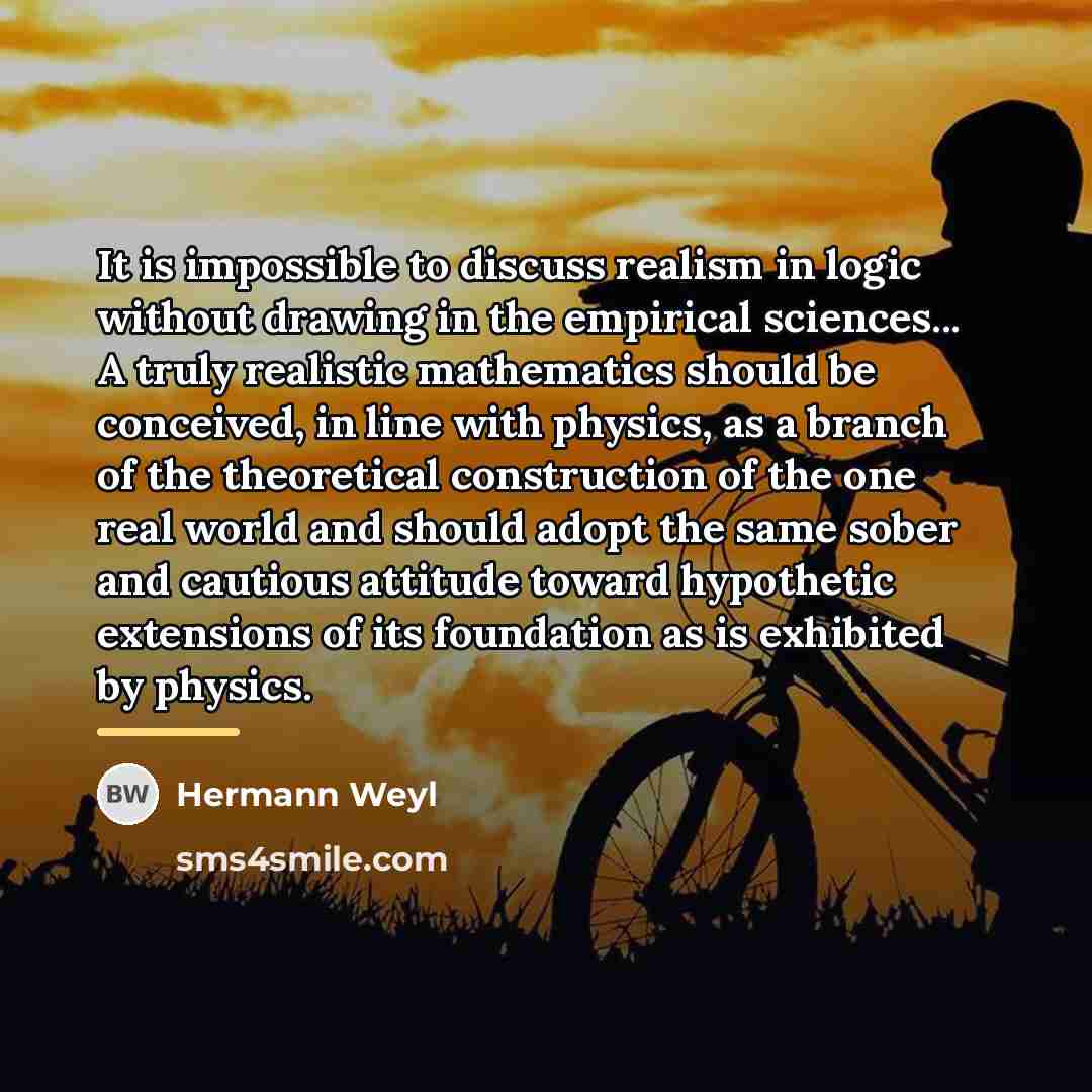“It is impossible to discuss realism in logic without drawing…” quote by Hermann Weyl