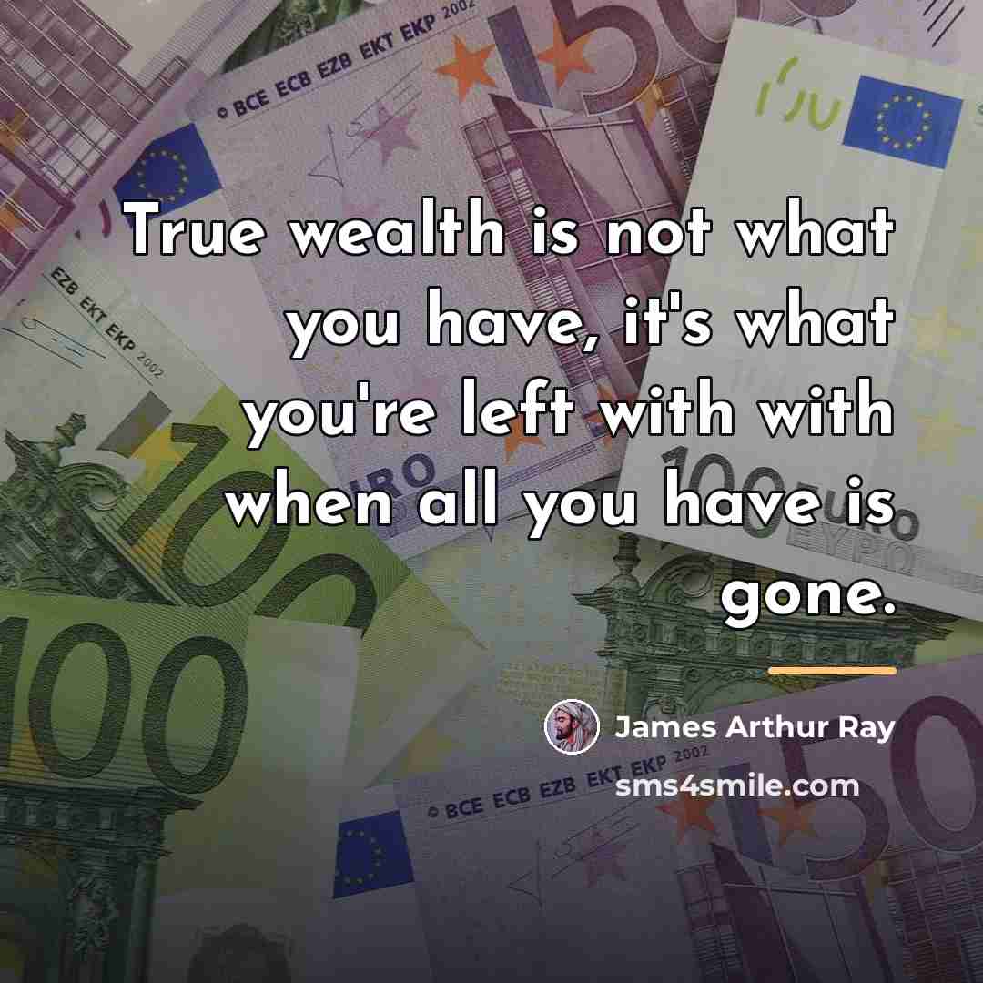 “True wealth is not what you have, it's what you're…” quote by James Arthur Ray