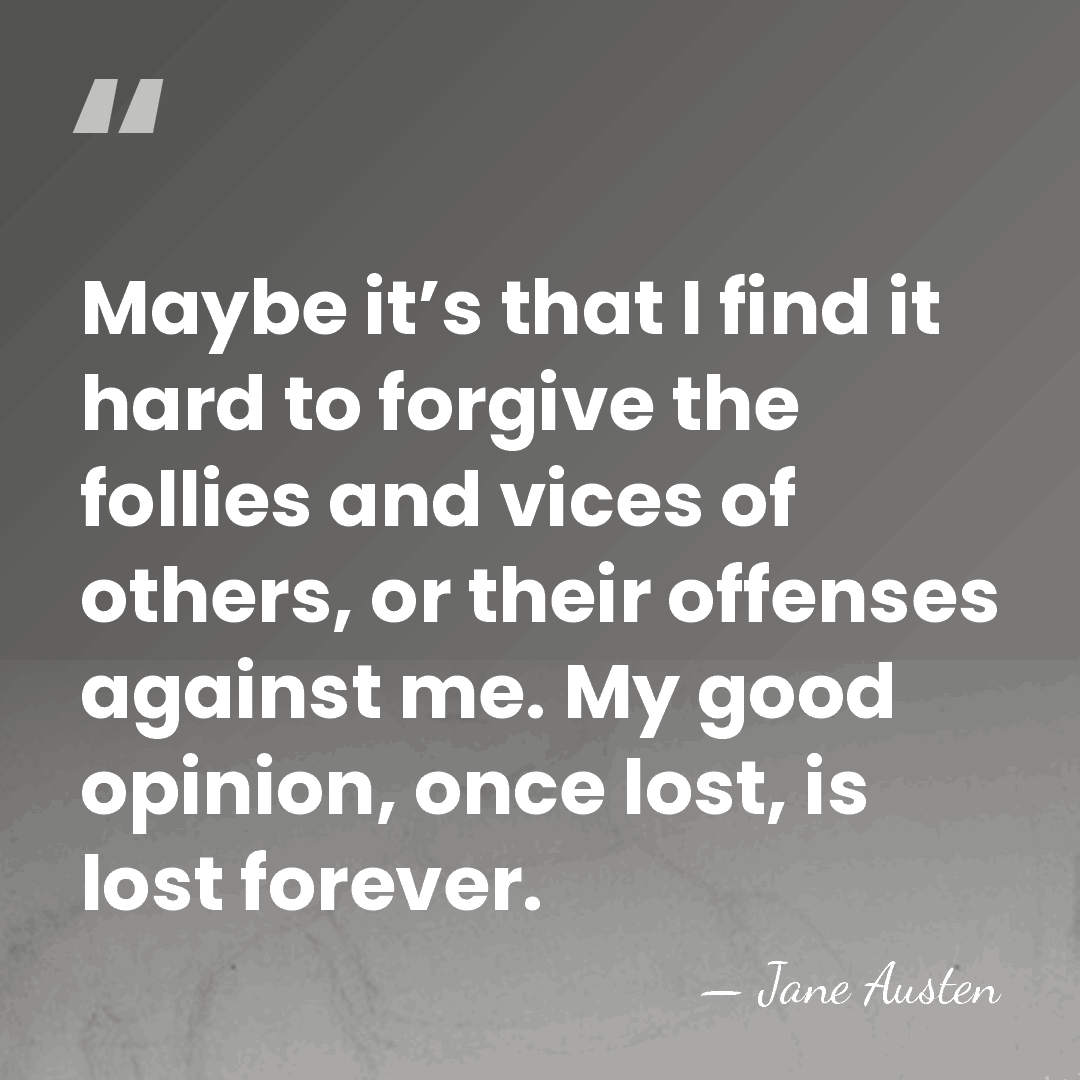 Maybe it’s that I find it hard to forgive the follies and&hellip; - Jane Austen