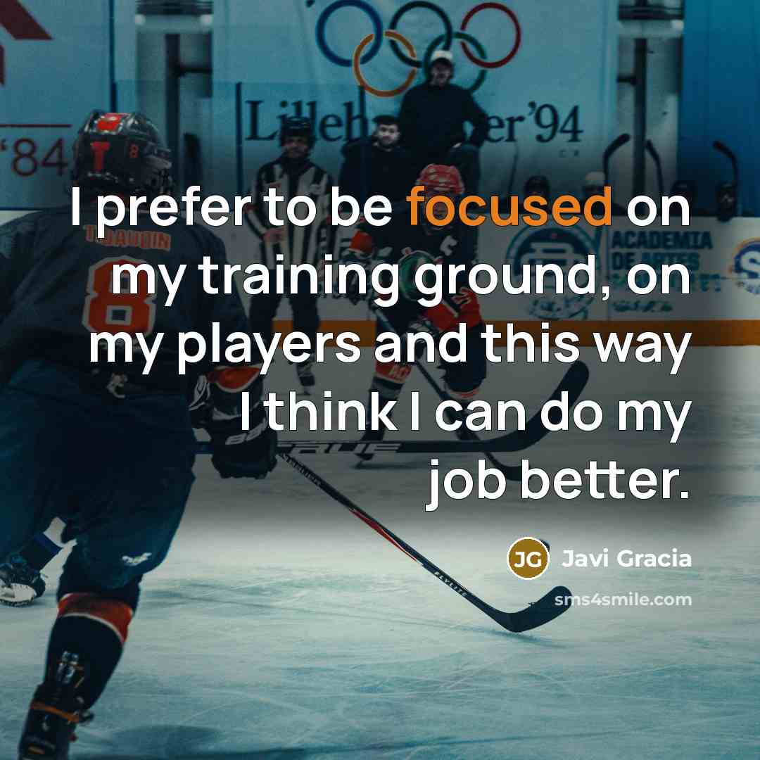 “I prefer to be focused on my training ground, on…” quote by Javi Gracia