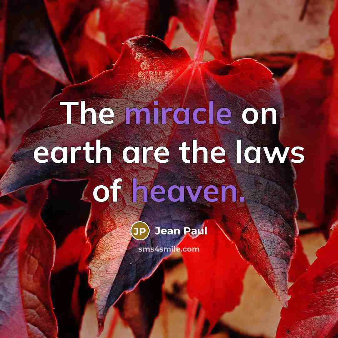 “The miracle on earth are the laws of heaven.…” quote by Jean Paul