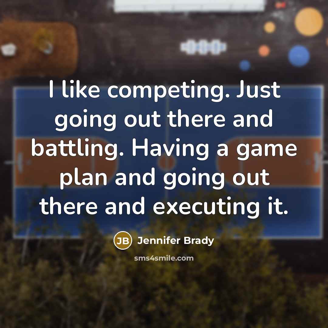 “I like competing. Just going out there and battling. Having…” quote by Jennifer Brady