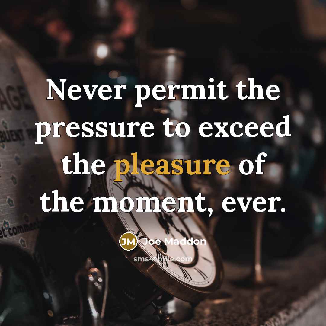 “Never permit the pressure to exceed the pleasure of the…” quote by Joe Maddon
