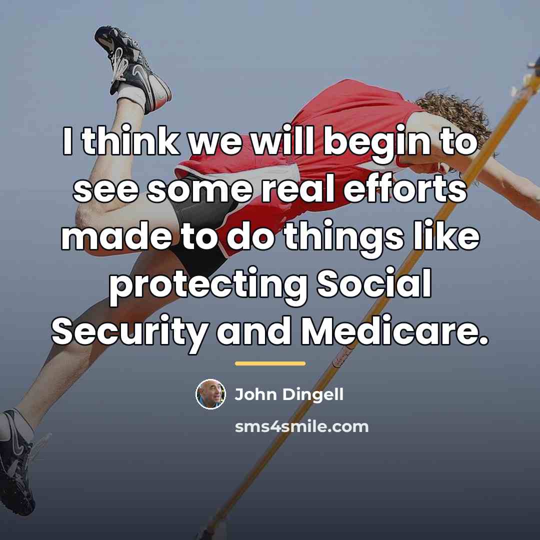 “I think we will begin to see some real efforts…” quote by John Dingell