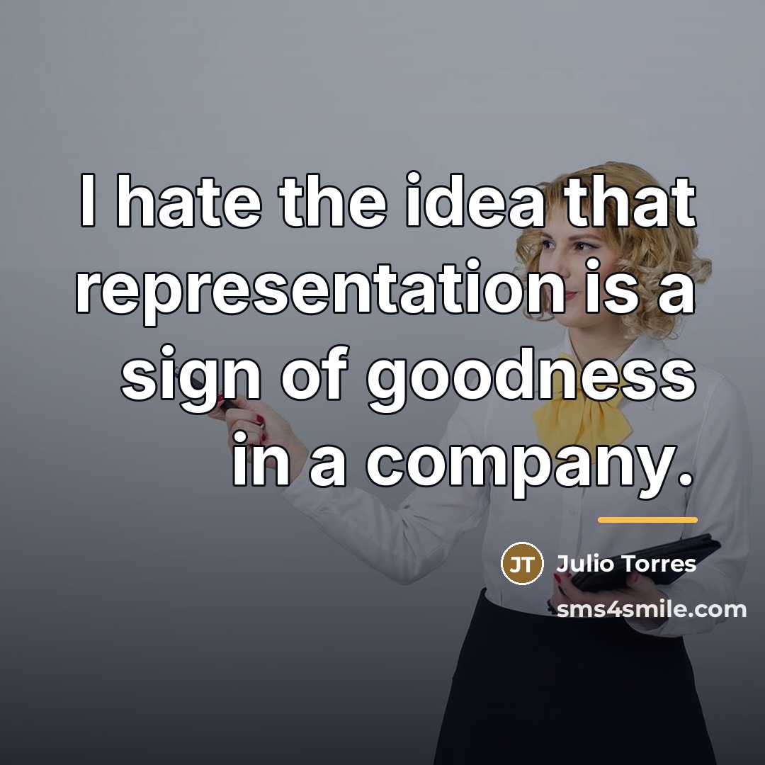 “I hate the idea that representation is a sign of…” quote by Julio Torres