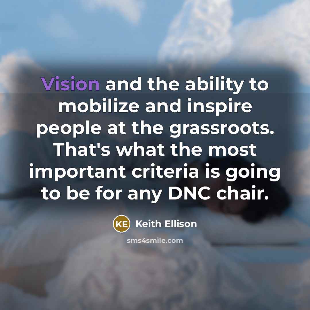 “Vision and the ability to mobilize and inspire people at…” quote by Keith Ellison