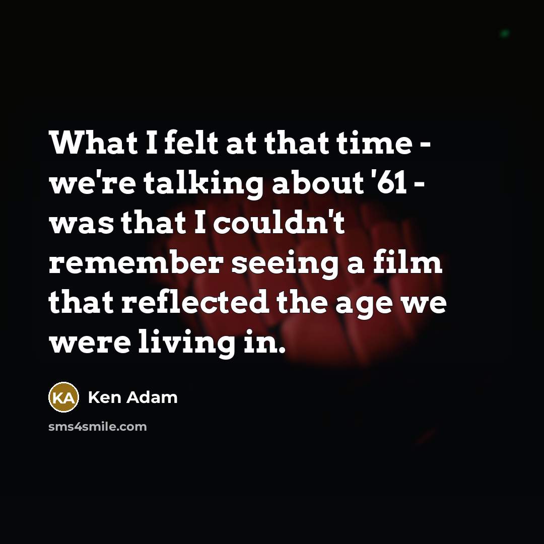 “What I felt at that time - we're talking about…” quote by Ken Adam