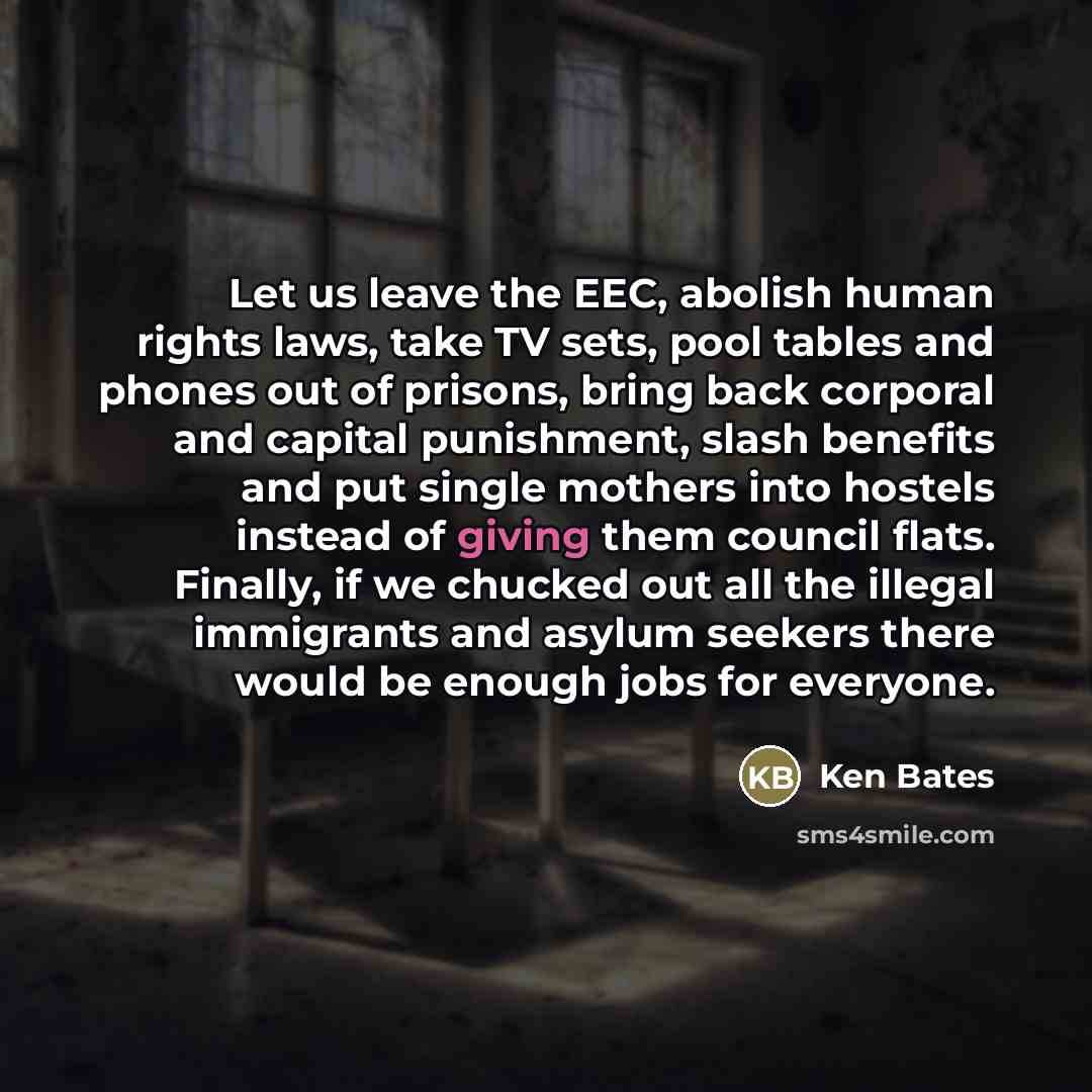 “Let us leave the EEC, abolish human rights laws, take…” quote by Ken Bates