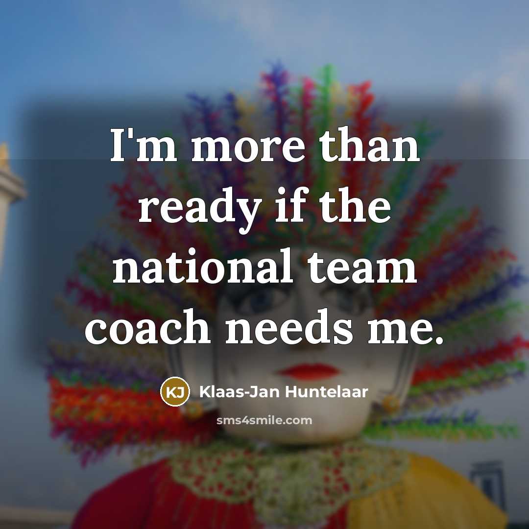 “I'm more than ready if the national team coach needs…” quote by Klaas-Jan Huntelaar