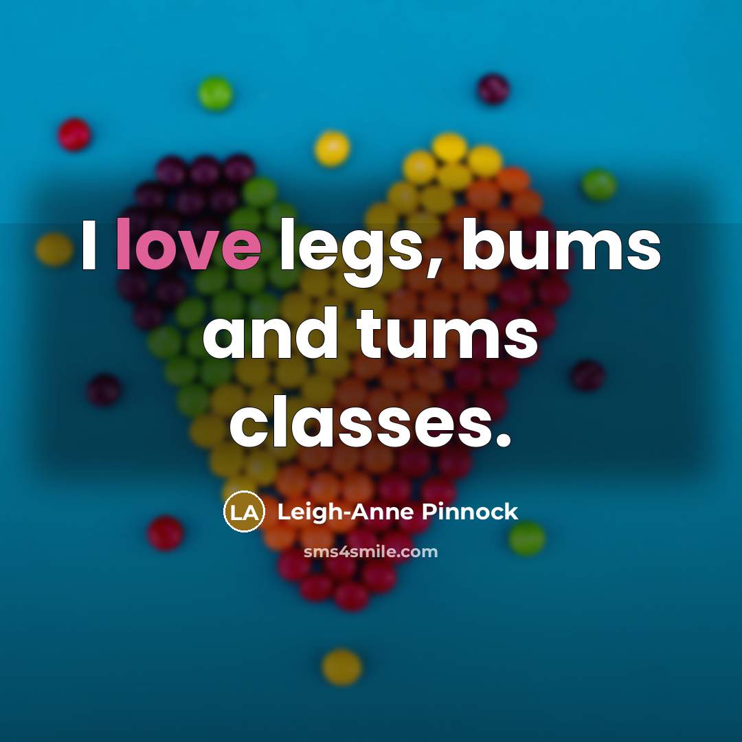“I love legs, bums and tums classes.…” quote by Leigh-Anne Pinnock