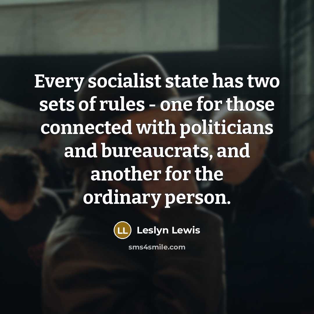 “Every socialist state has two sets of rules - one…” quote by Leslyn Lewis