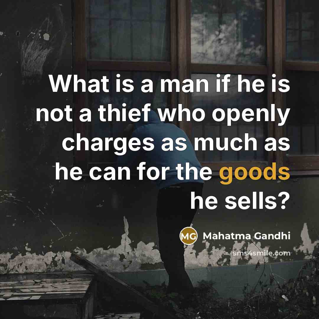 “What is a man if he is not a thief…” quote by Mahatma Gandhi