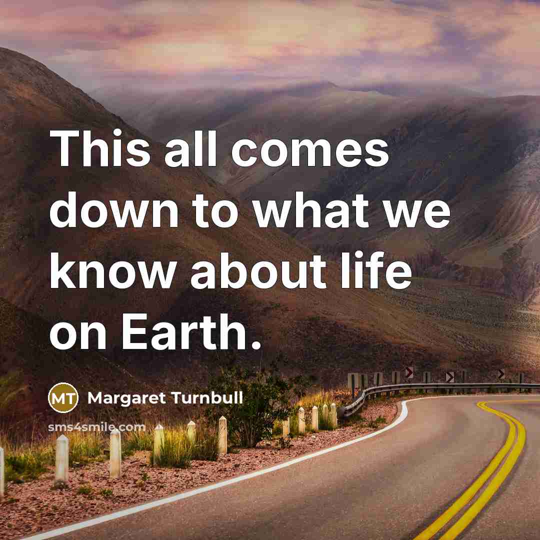 “This all comes down to what we know about life…” quote by Margaret Turnbull