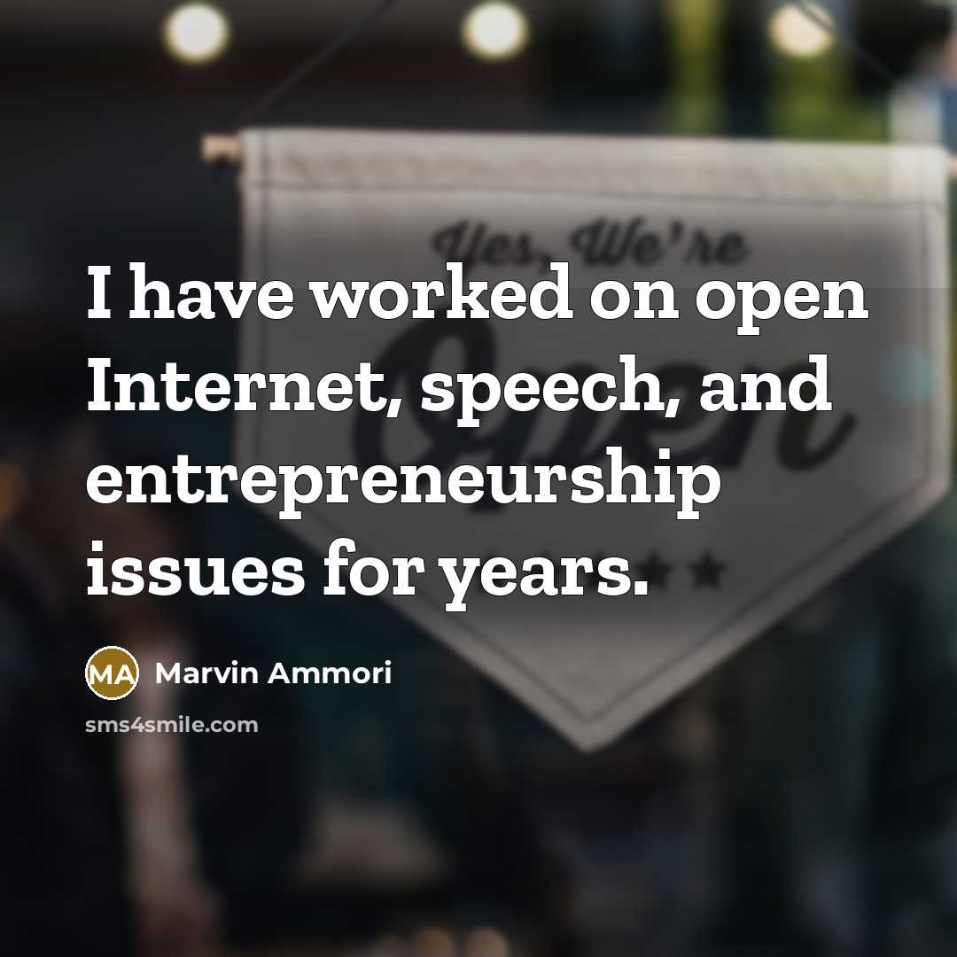 “I have worked on open Internet, speech, and entrepreneurship issues…” quote by Marvin Ammori