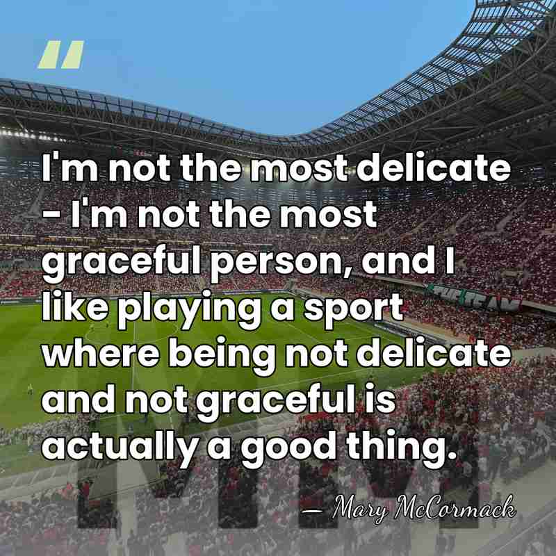 I'm not the most delicate - I'm not the most graceful person,&hellip; - Mary McCormack