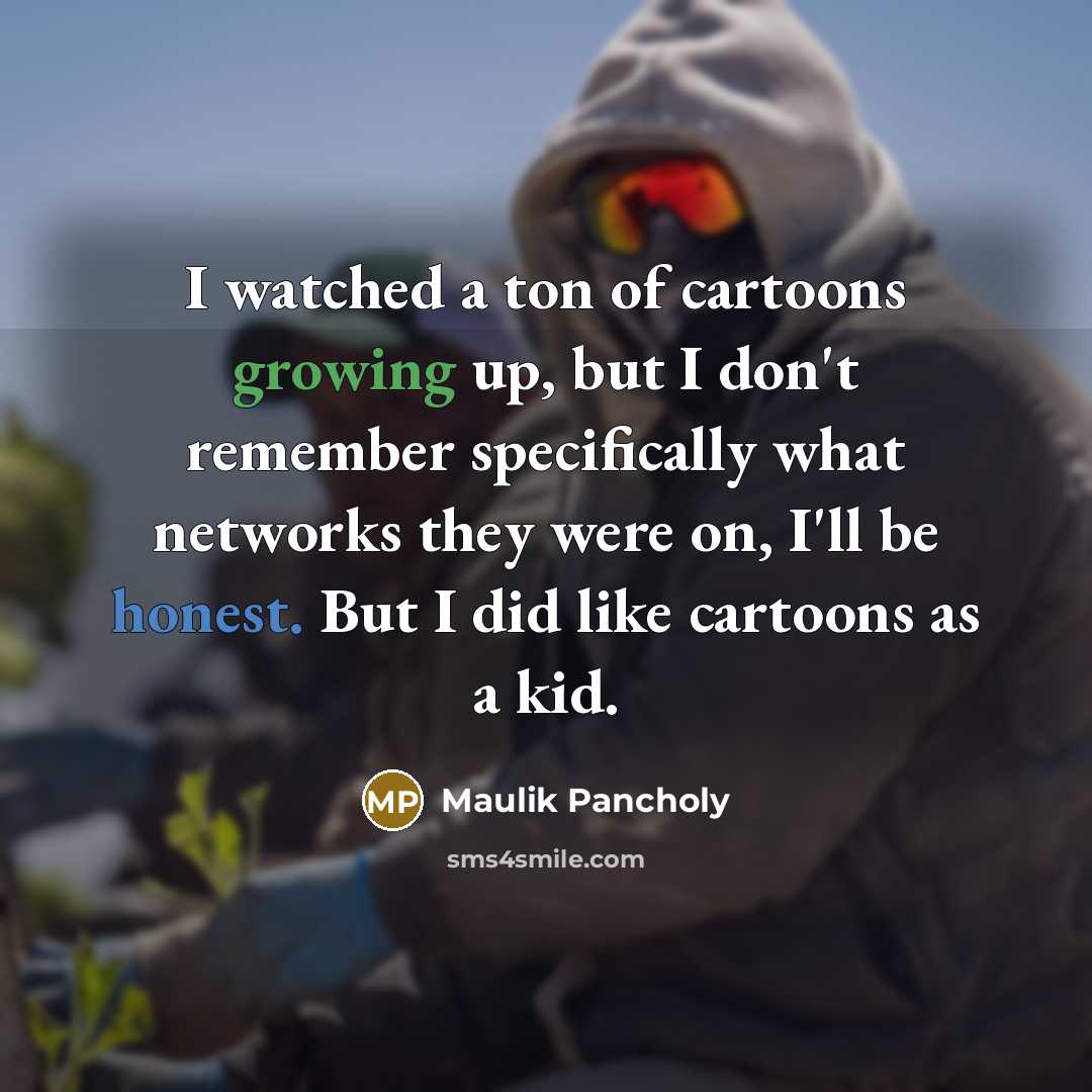 “I watched a ton of cartoons growing up, but I…” quote by Maulik Pancholy