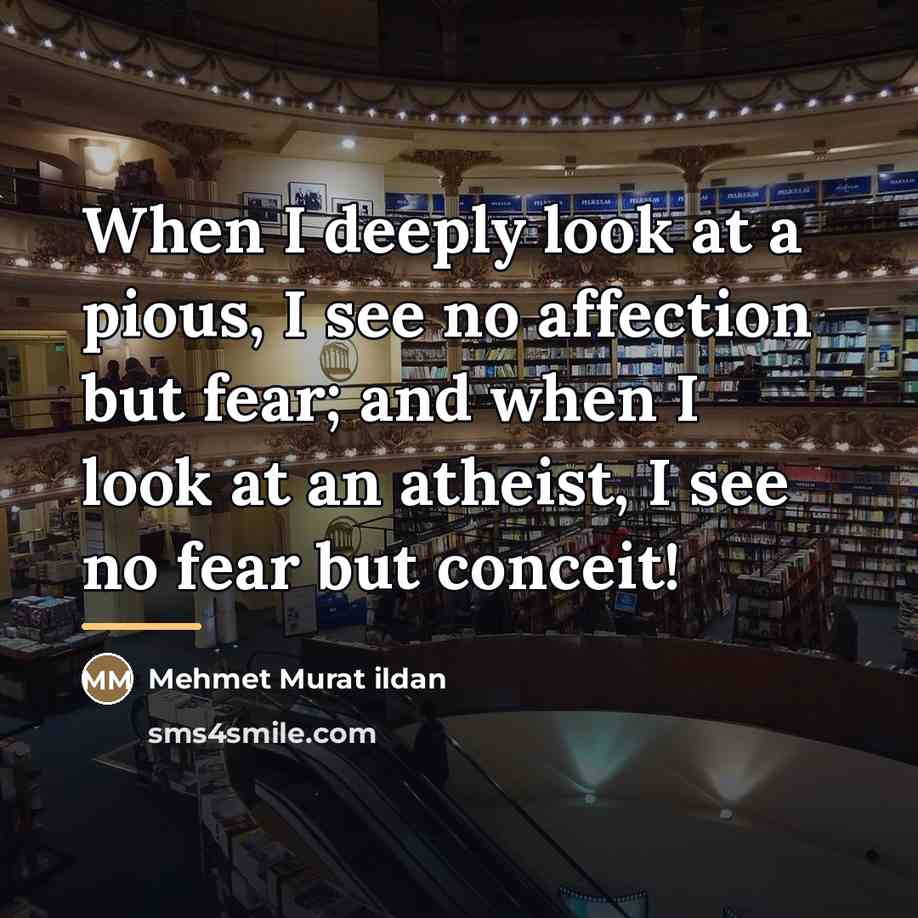 “When I deeply look at a pious, I see no…” quote by Mehmet Murat Ildan