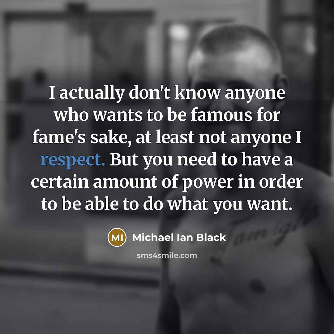 “I actually don't know anyone who wants to be famous…” quote by Michael Ian Black