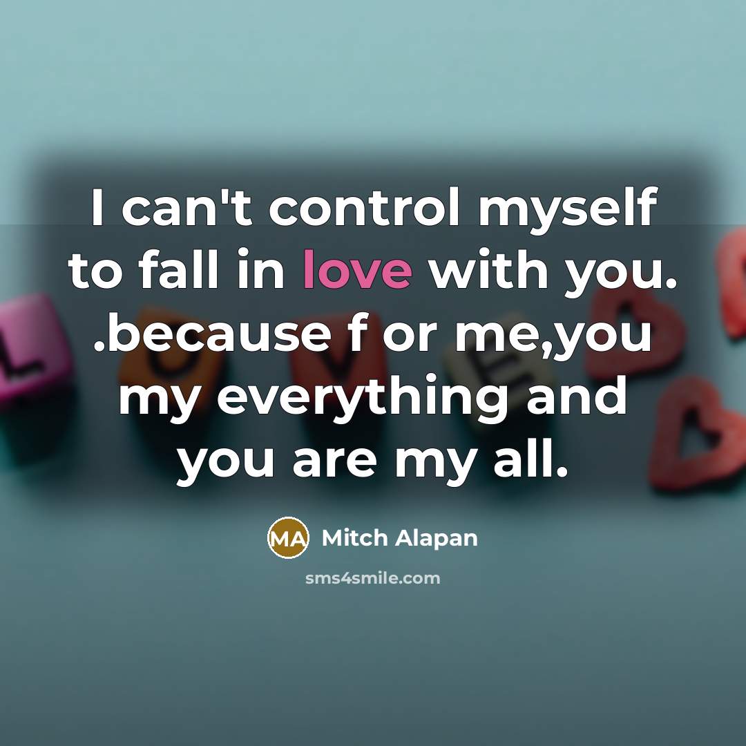 “I can't control myself to fall in love with you.…” quote by Mitch Alapan