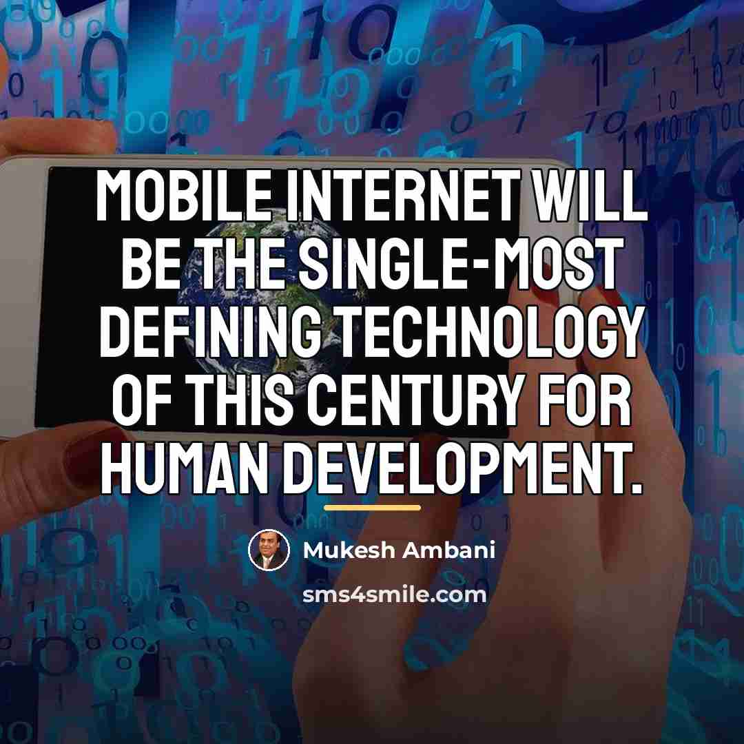 “Mobile internet will be the single-most defining technology of this…” quote by Mukesh Ambani