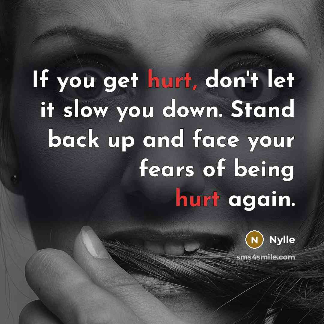 “If you get hurt, don't let it slow you down.…” quote by Nylle