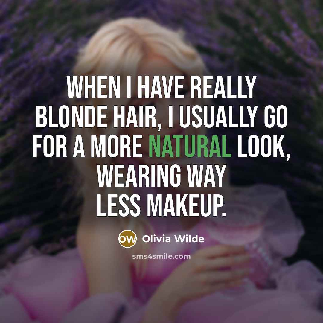 “When I have really blonde hair, I usually go for…” quote by Olivia Wilde