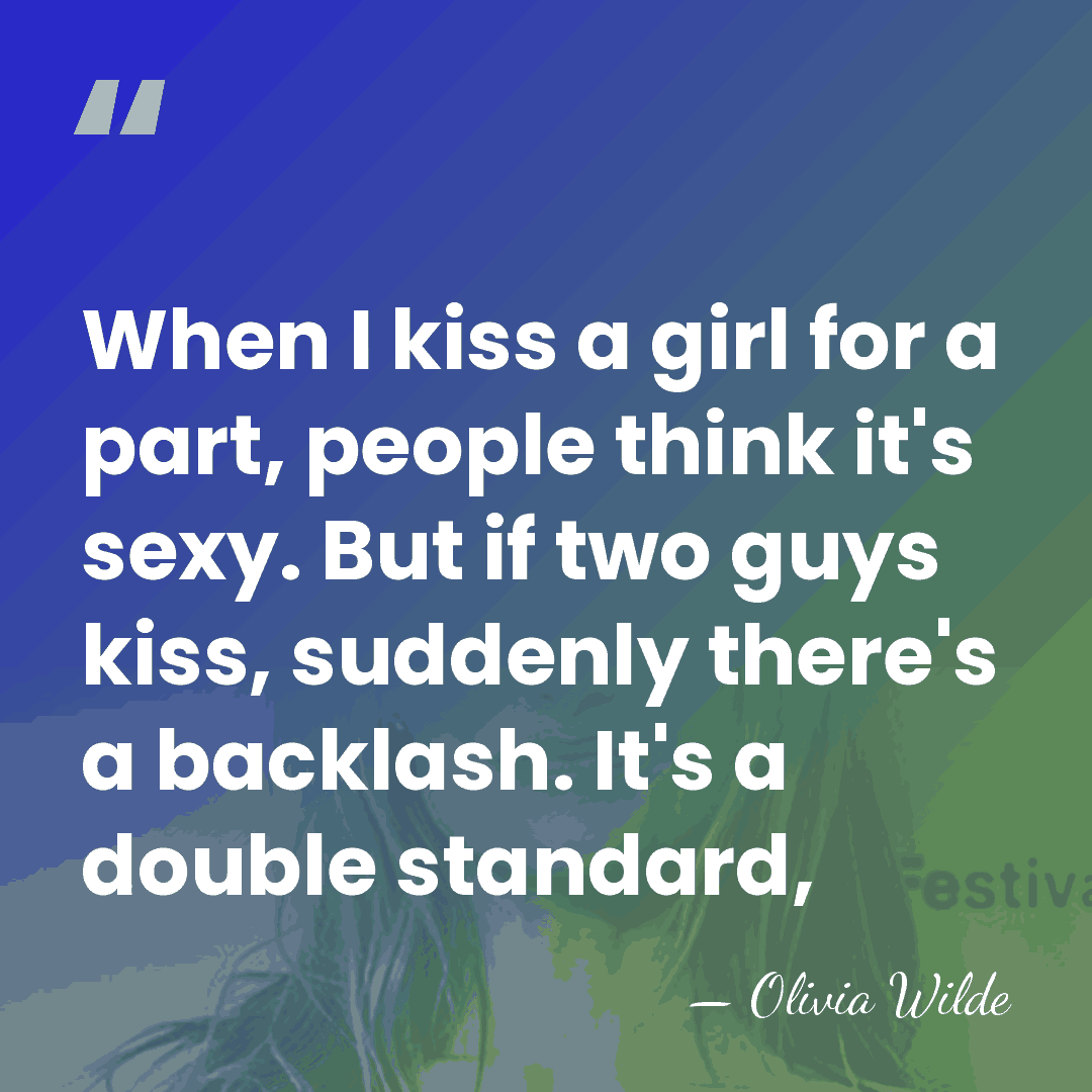 When I kiss a girl for a part, people think it's sexy.&hellip; - Olivia Wilde