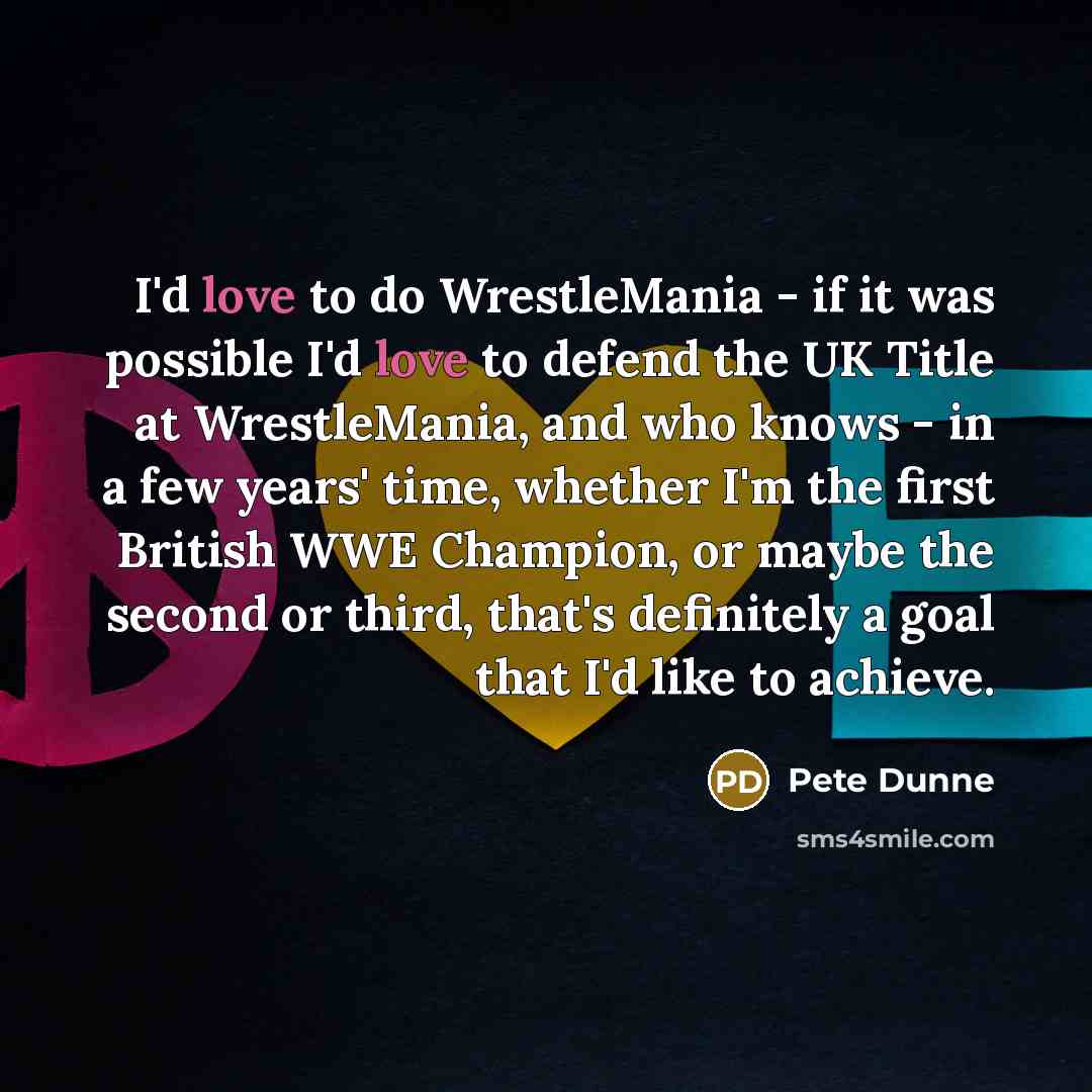 “I'd love to do WrestleMania - if it was possible…” quote by Pete Dunne