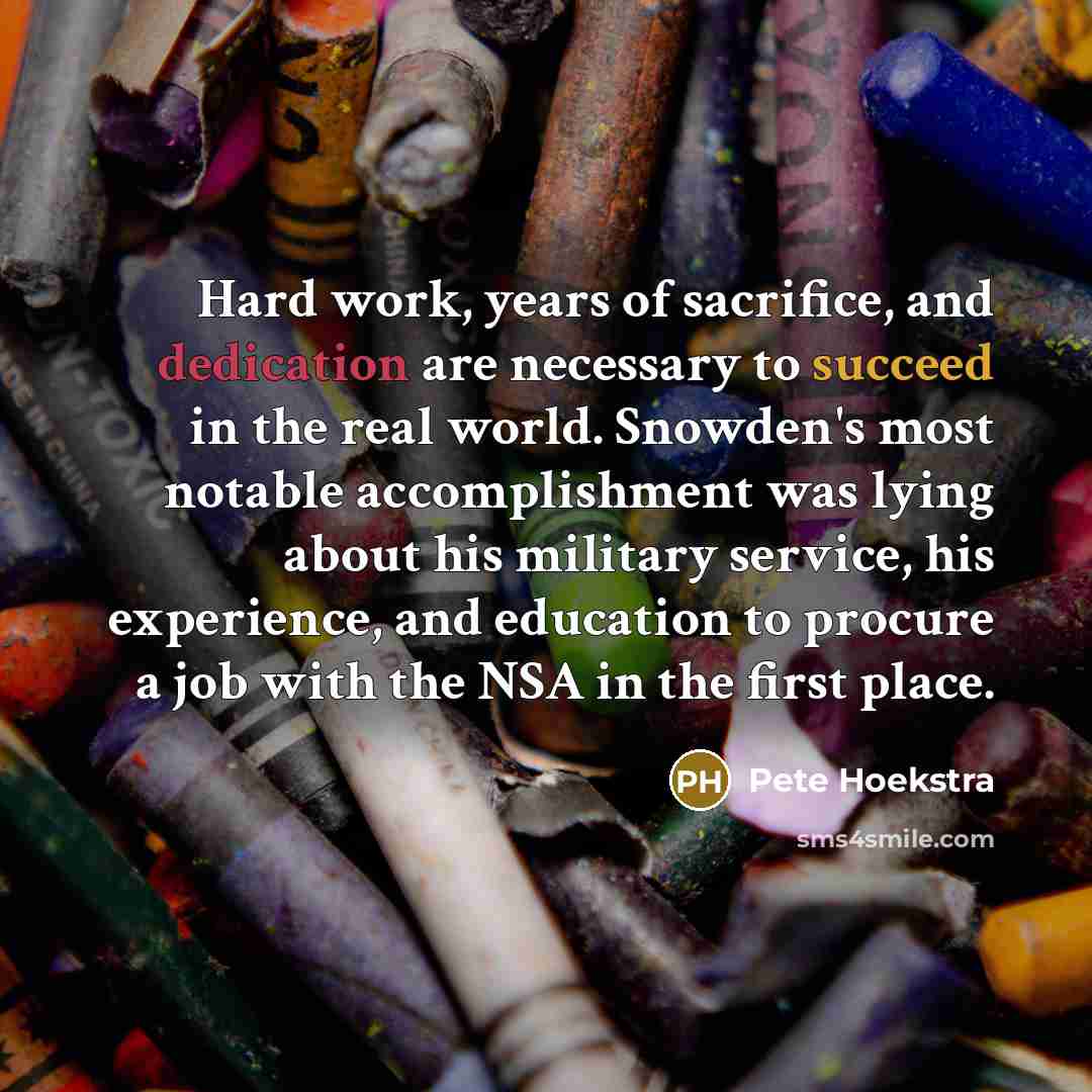 “Hard work, years of sacrifice, and dedication are necessary to…” quote by Pete Hoekstra