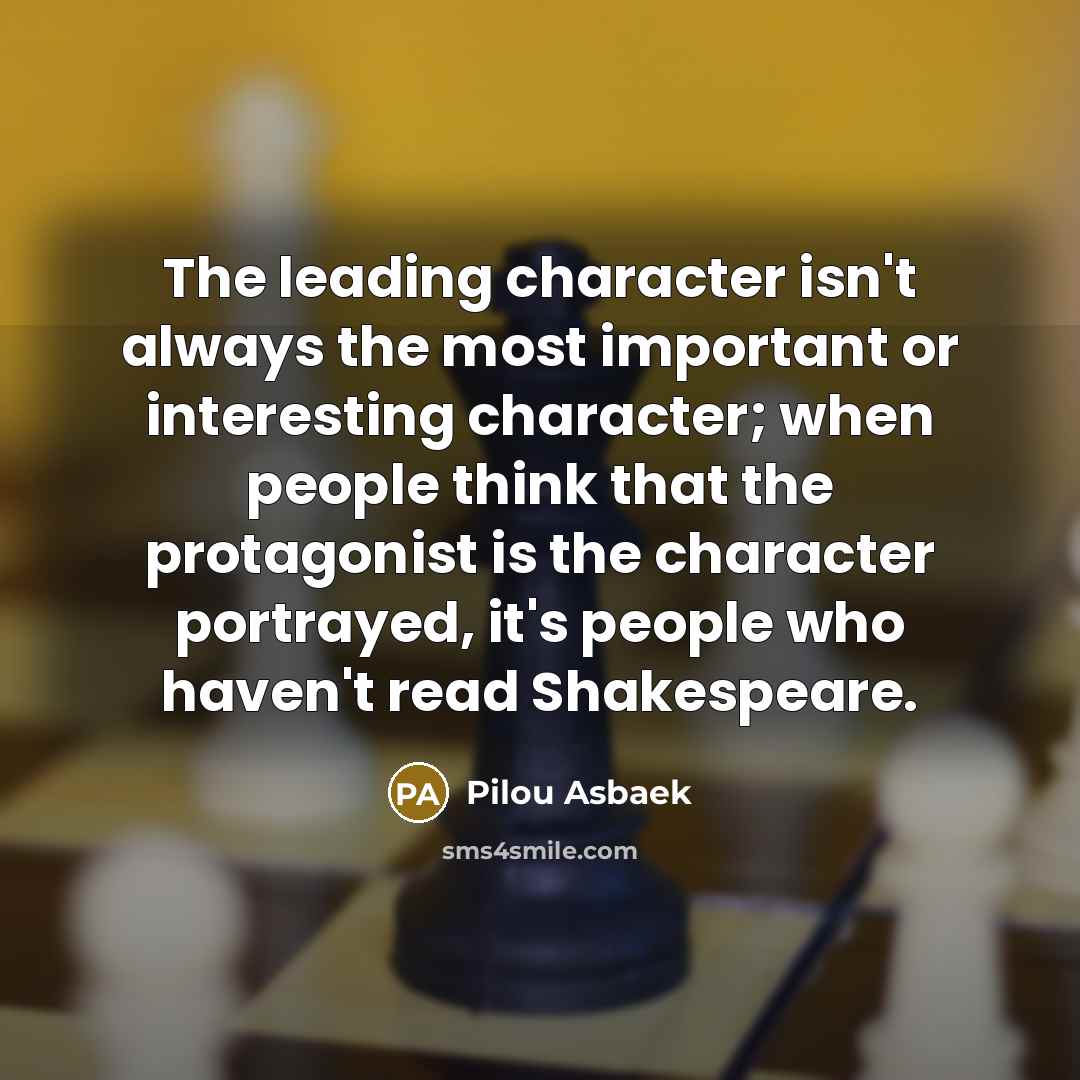 “The leading character isn't always the most important or interesting…” quote by Pilou Asbaek
